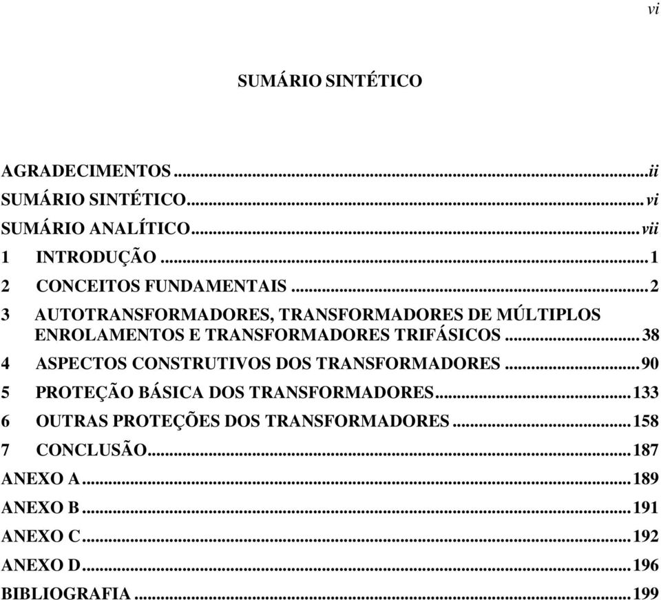 .. 3 AUTOTRANSFORMADORES, TRANSFORMADORES DE MÚLTIPLOS ENROLAMENTOS E TRANSFORMADORES TRIFÁSICOS.