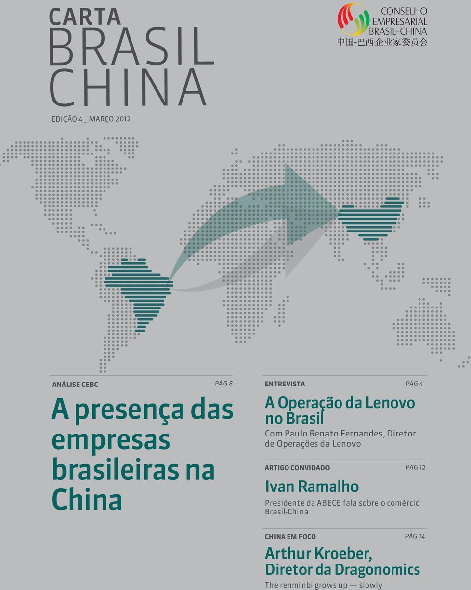 Operações da Lenovo ARTIGO CONVIDADO Ivan Ramalho PÁG 2 Presidente da ABECE fala sobre o