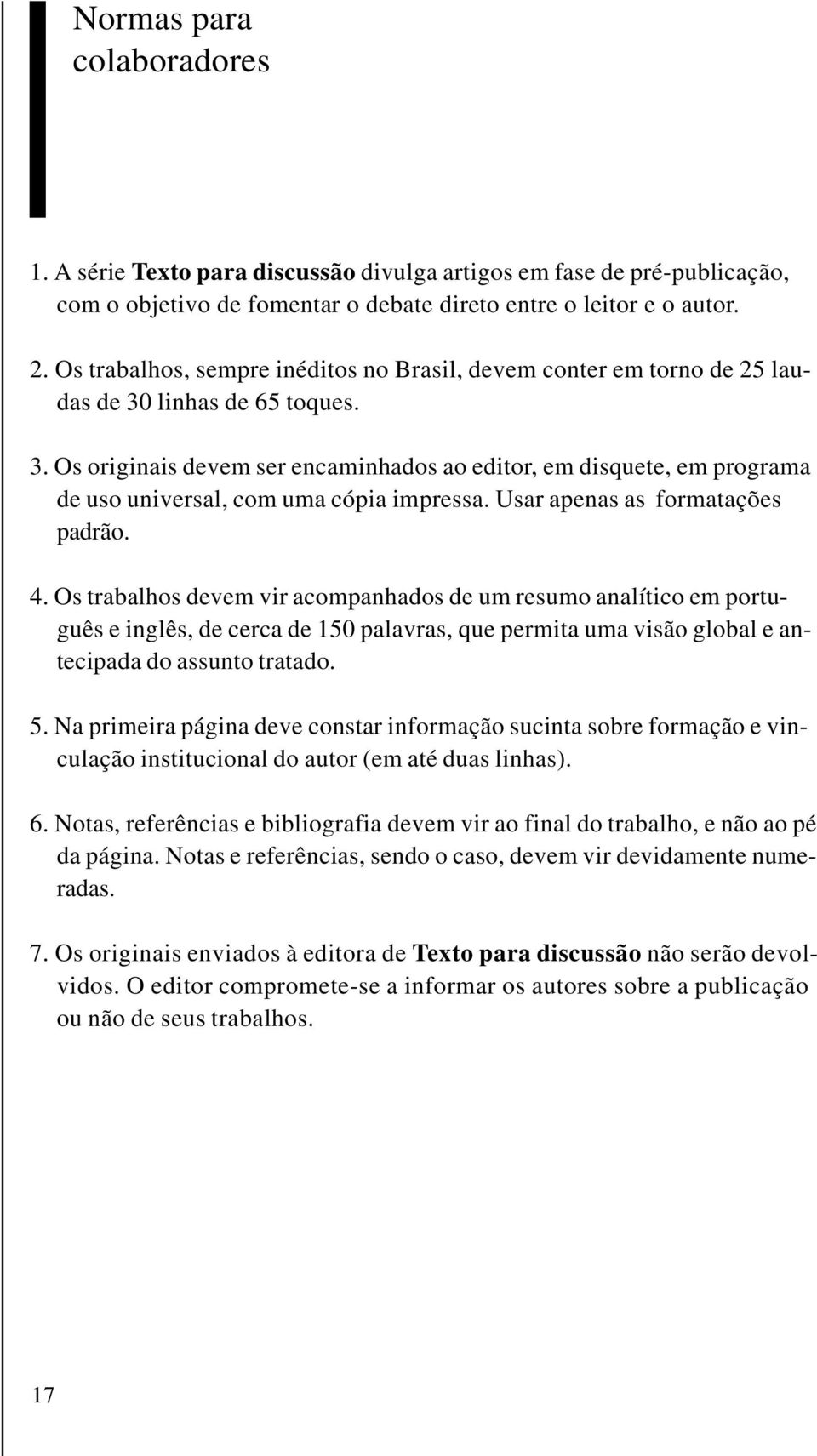 Usar apenas as formatações padrão. 4.