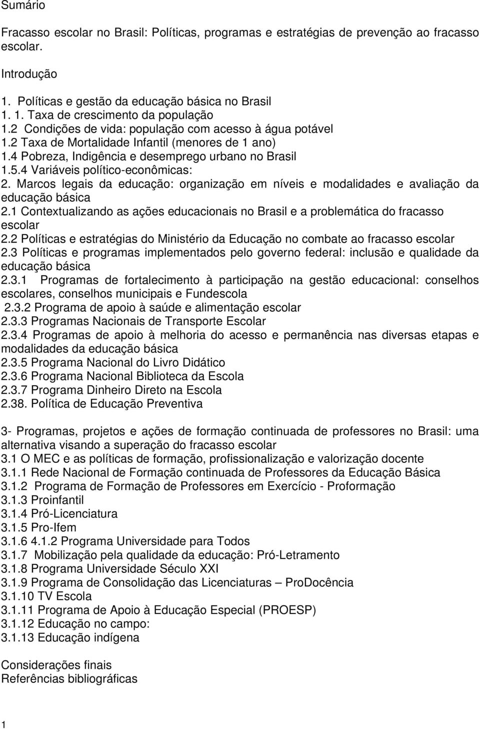 4 Variáveis político-econômicas: 2. Marcos legais da educação: organização em níveis e modalidades e avaliação da educação básica 2.