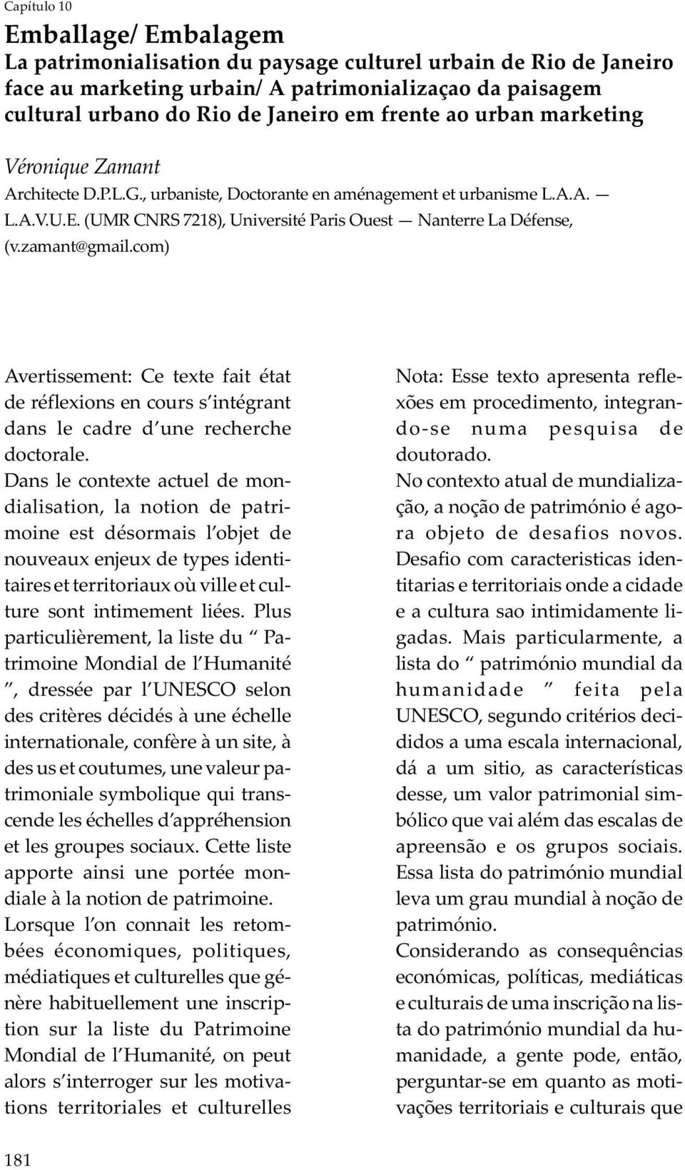 zamant@gmail.com) Avertissement: Ce texte fait état de réflexions en cours s intégrant dans le cadre d une recherche doctorale.