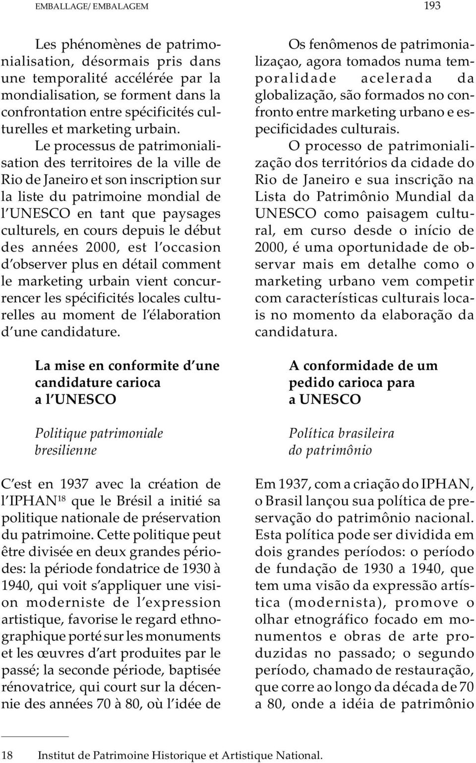 Le processus de patrimonialisation des territoires de la ville de Rio de Janeiro et son inscription sur la liste du patrimoine mondial de l UNESCO en tant que paysages culturels, en cours depuis le