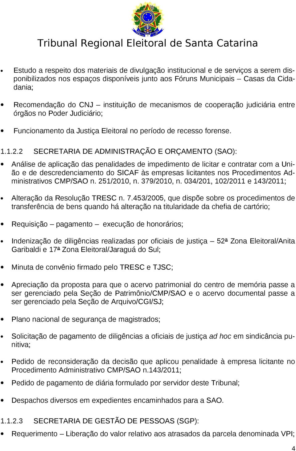 2 SECRETARIA DE ADMINISTRAÇÃO E ORÇAMENTO (SAO): Análise de aplicação das penalidades de impedimento de licitar e contratar com a União e de descredenciamento do SICAF às empresas licitantes nos