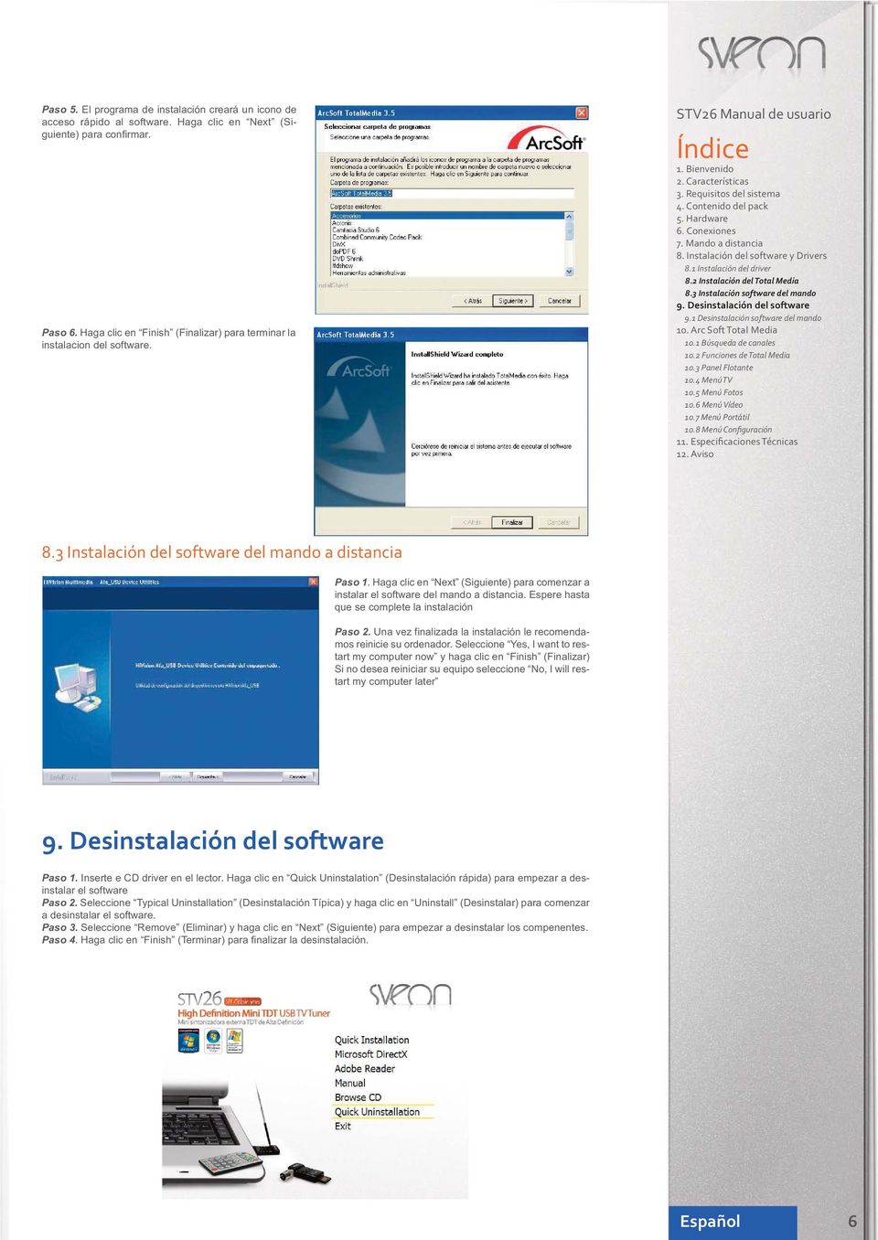 Mando a distancia 8. Instalación del software y Drivers 8.1 Instalación del driver 8.2 Instalación del Total Media 8.3 Instalación software del mando 9. Desinstalación del software 9.