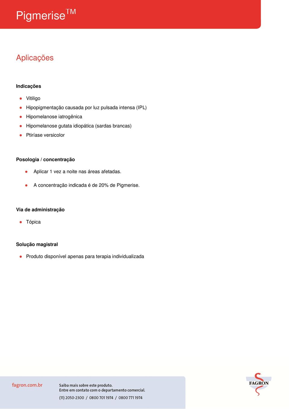 concentração Aplicar 1 vez a noite nas áreas afetadas.