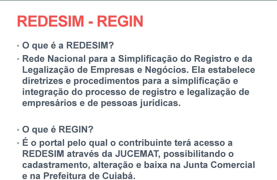 Ela estabelece diretrizes e procedimentos para a simplificação e integração do processo de registro e legalização