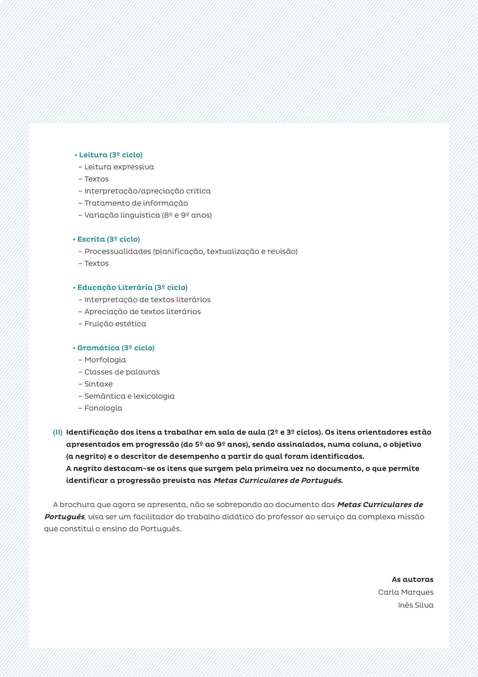 Sintaxe Semântica e lexicologia Fonologia (II) Identificação dos itens a trabalhar em sala de aula (2º e 3º ciclos).