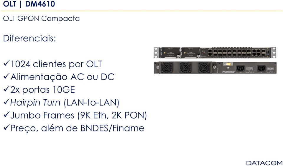 portas 10GE Hairpin Turn (LAN-to-LAN) Jumbo