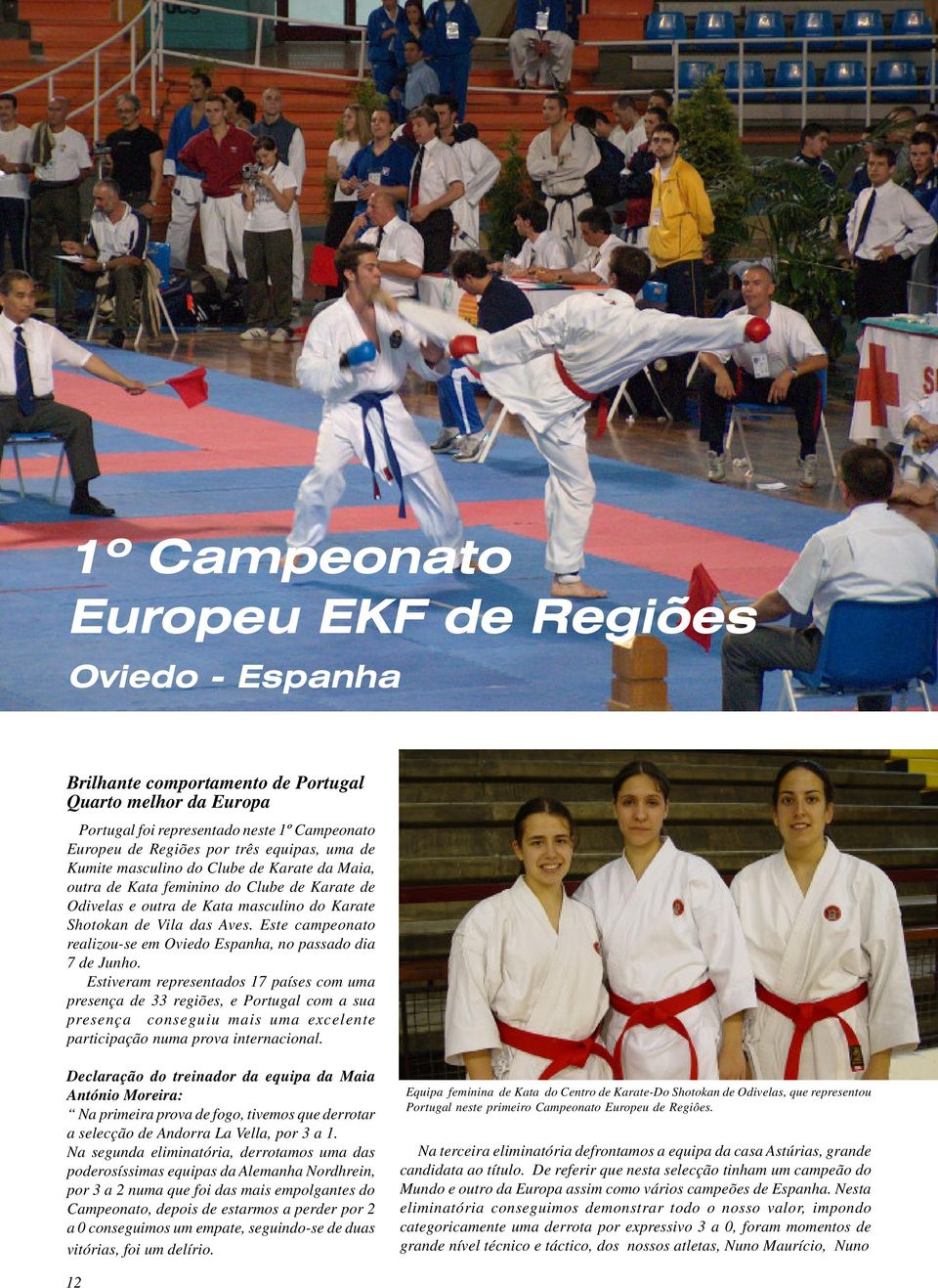 Este campeonato realizou-se em Oviedo Espanha, no passado dia 7 de Junho.