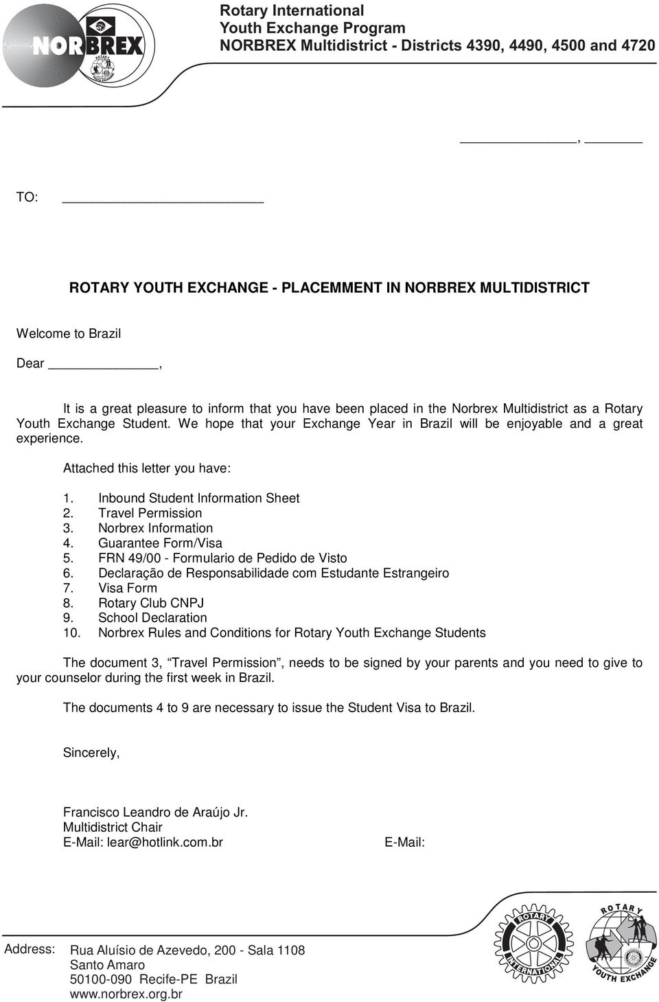 Norbrex Information 4. Guarantee Form/Visa 5. FRN 49/00 - Formulario de Pedido de Visto 6. Declaração de Responsabilidade com Estudante Estrangeiro 7. Visa Form 8. Rotary Club CNPJ 9.