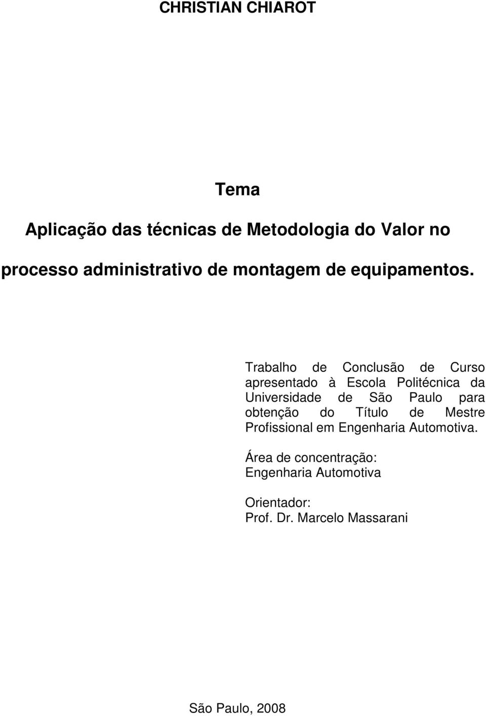Trabalho de Conclusão de Curso apresentado à Escola Politécnica da Universidade de São Paulo para