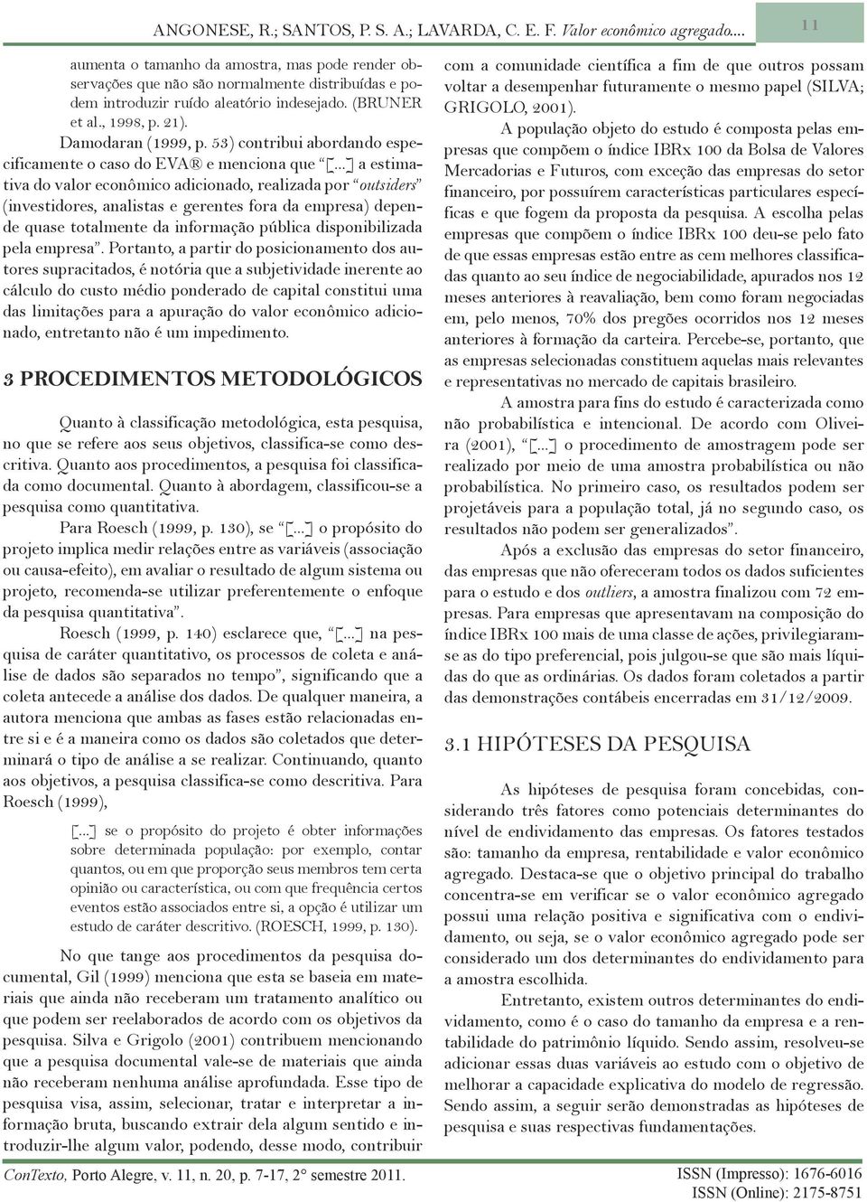 53) contribui abordando especificamente o caso do EVA e menciona que [.