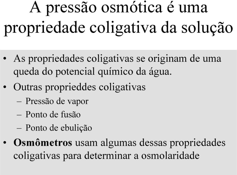 Outras proprieddes coligativas Pressão de vapor Ponto de fusão Ponto de