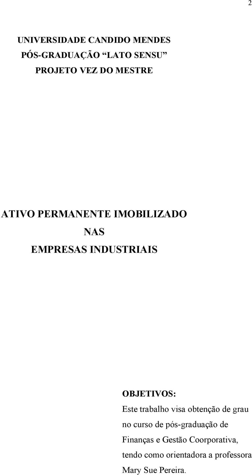 Este trabalho visa obtenção de grau no curso de pós-graduação de