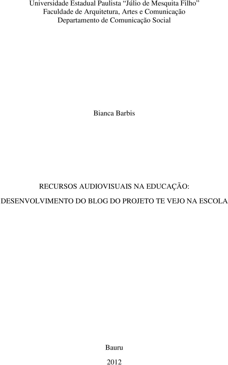 Comunicação Social Bianca Barbis RECURSOS AUDIOVISUAIS NA