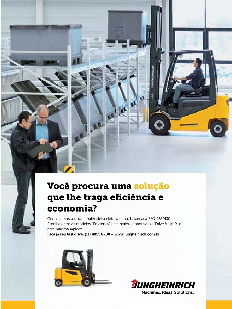 Escolha entre os modelos Efficiency para maior economia ou Drive & Lift