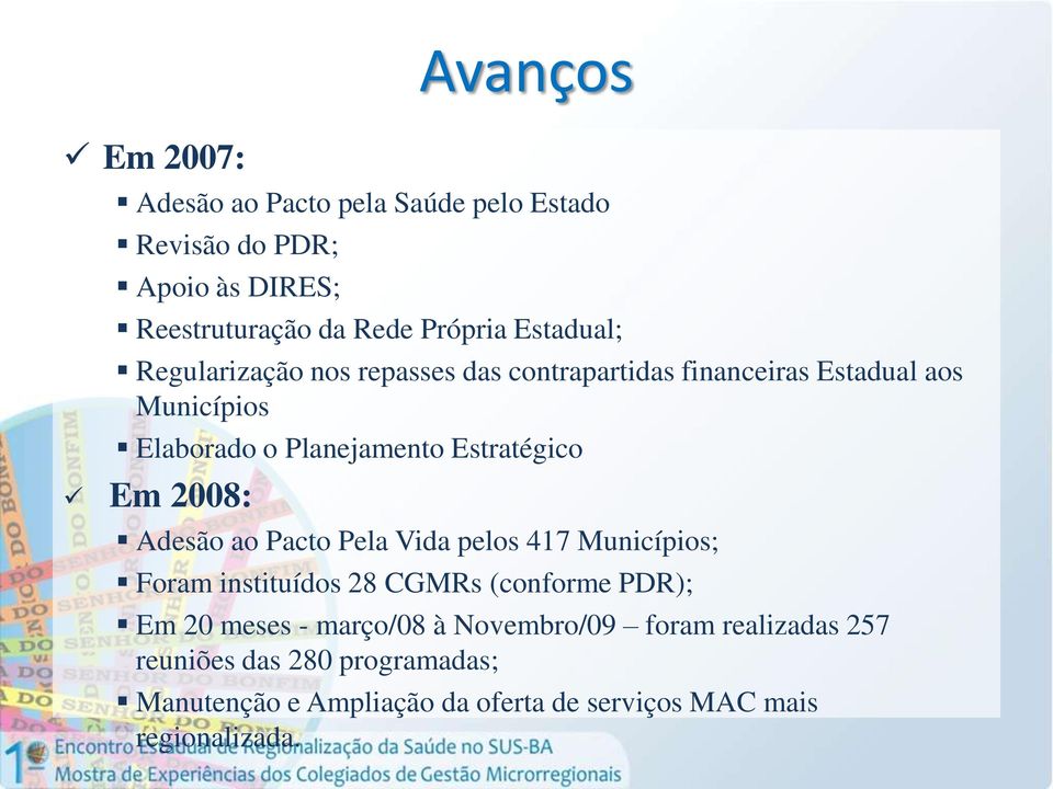 Estratégico Em 2008: Adesão ao Pacto Pela Vida pelos 417 Municípios; Foram instituídos 28 CGMRs (conforme PDR); Em 20 meses -