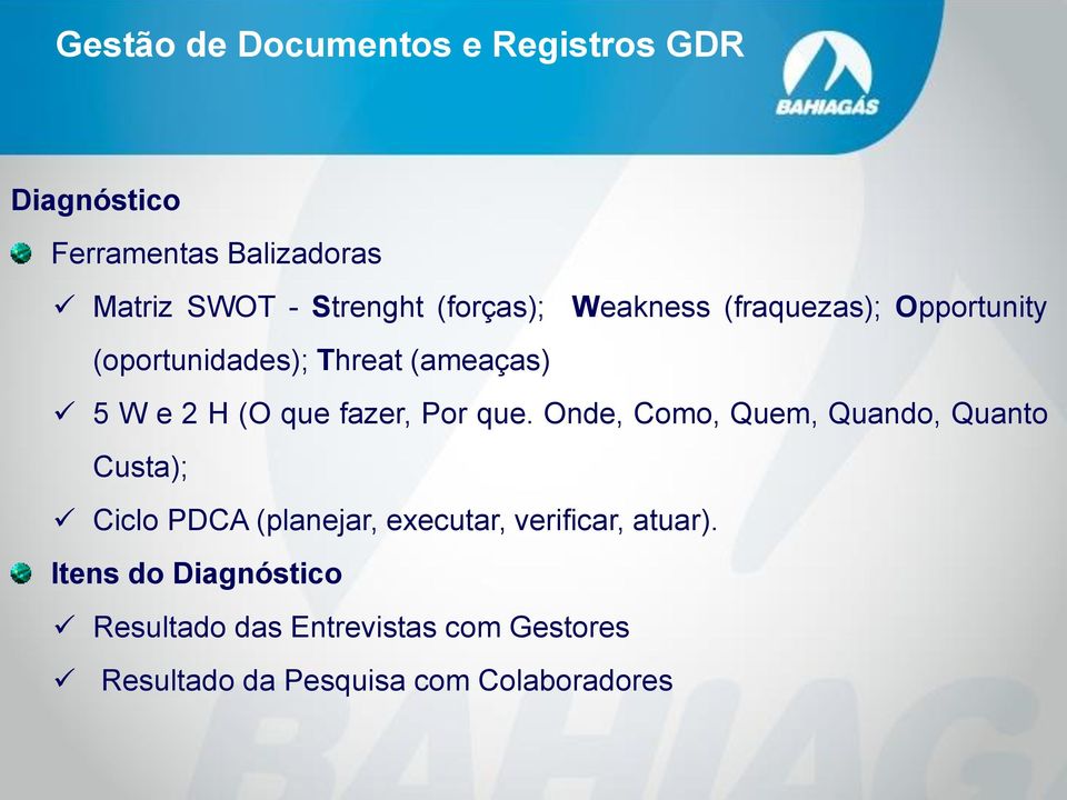 Onde, Como, Quem, Quando, Quanto Custa); Ciclo PDCA (planejar, executar, verificar, atuar).