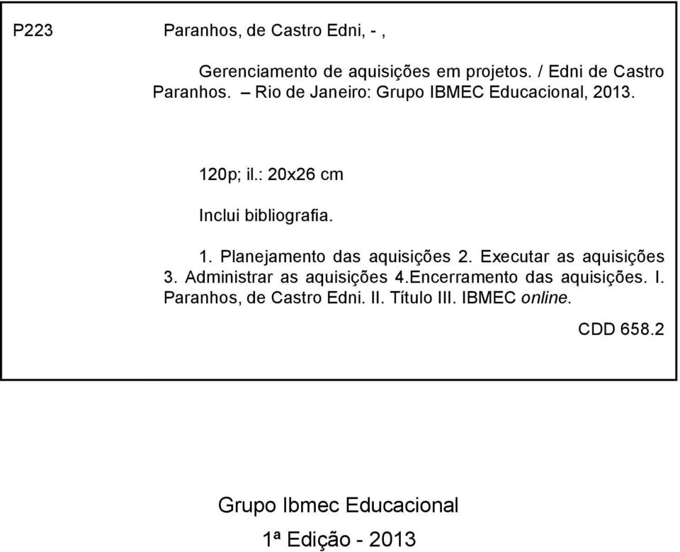 Executar as aquisições 3. Administrar as aquisições 4.Encerramento das aquisições. I.