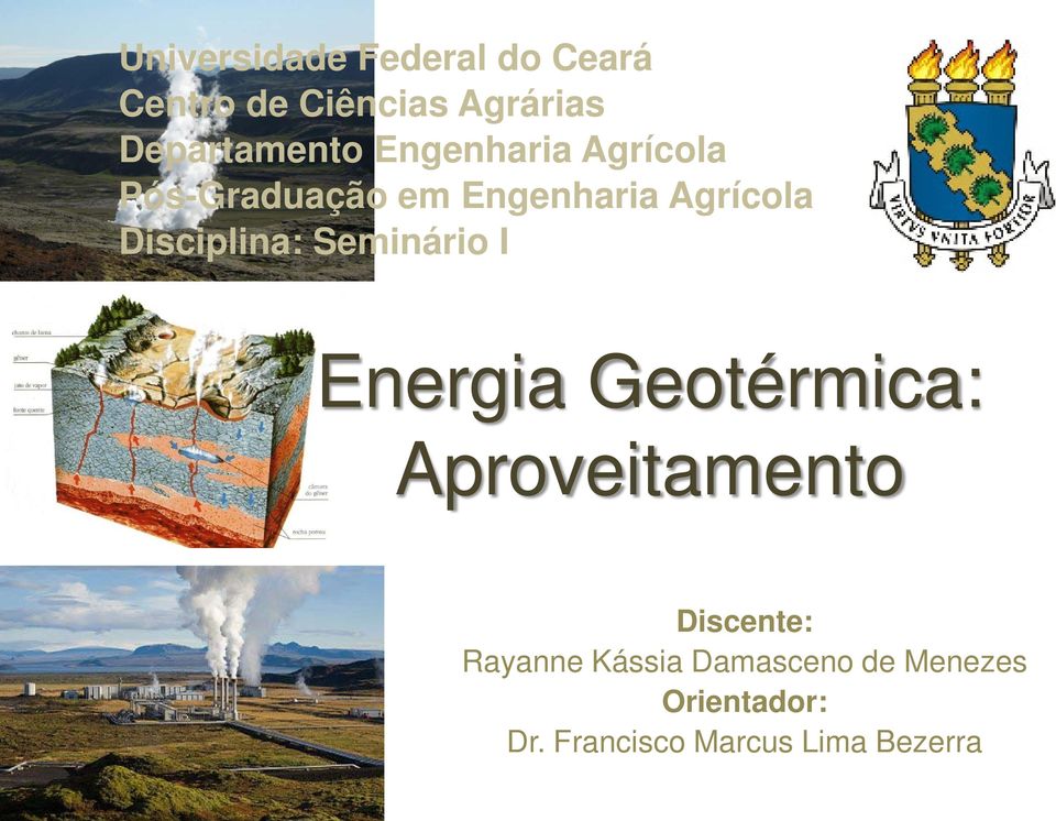 Disciplina: Seminário I Energia Geotérmica: Aproveitamento Discente: