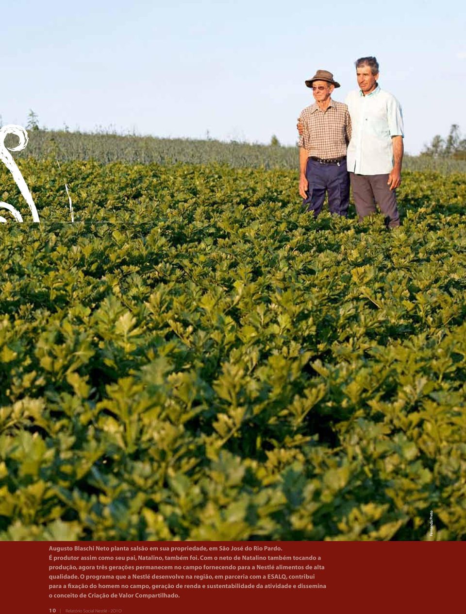 Com o neto de Natalino também tocando a produção, agora três gerações permanecem no campo fornecendo para a Nestlé alimentos de alta