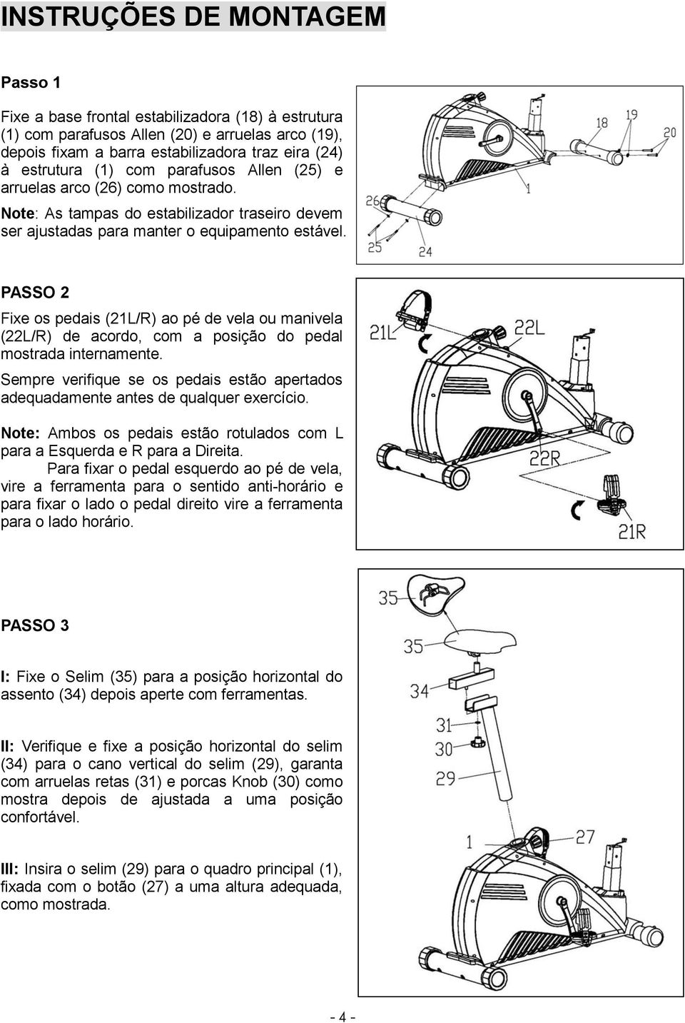 PASSO 2 Fixe os pedais (21L/R) ao pé de vela ou manivela (22L/R) de acordo, com a posição do pedal mostrada internamente.