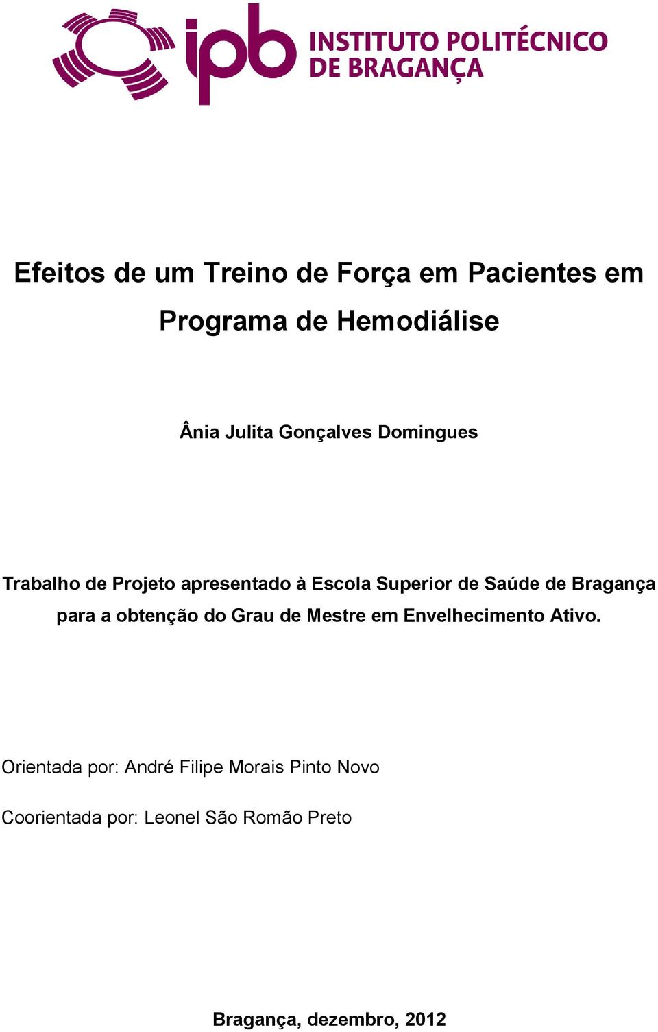 Bragança para a obtenção do Grau de Mestre em Envelhecimento Ativo.