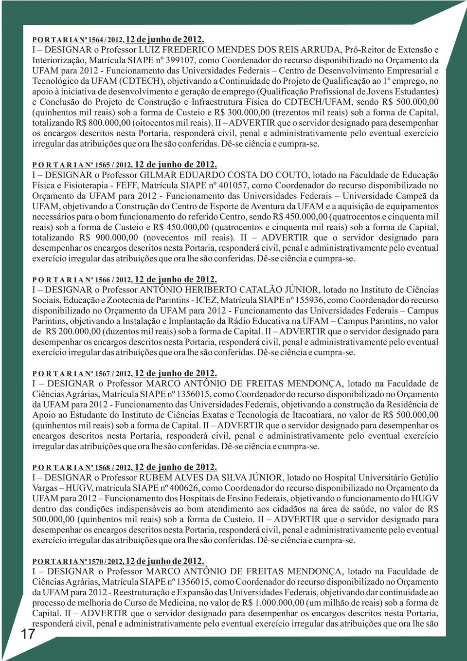 2012 - Funcionamento das Universidades Federais Centro de Desenvolvimento Empresarial e Tecnológico da UFAM (CDTECH), objetivando a Continuidade do Projeto de Qualificação ao 1º emprego, no apoio à