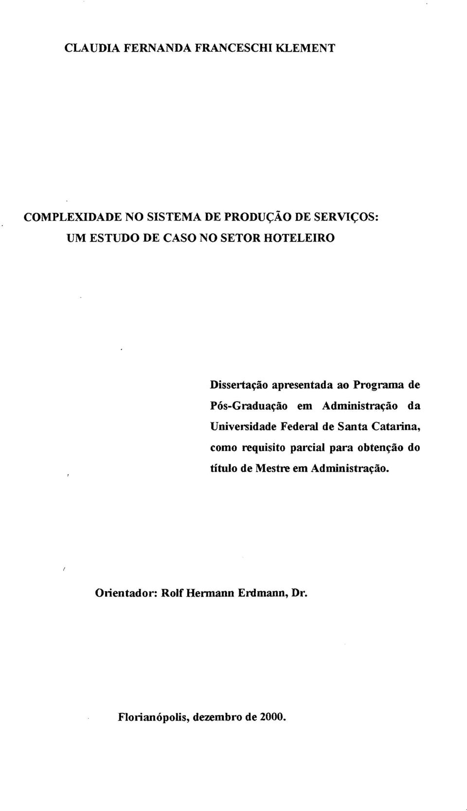 Administração da Universidade Federal de Santa Catarina, como requisito parcial para obtenção