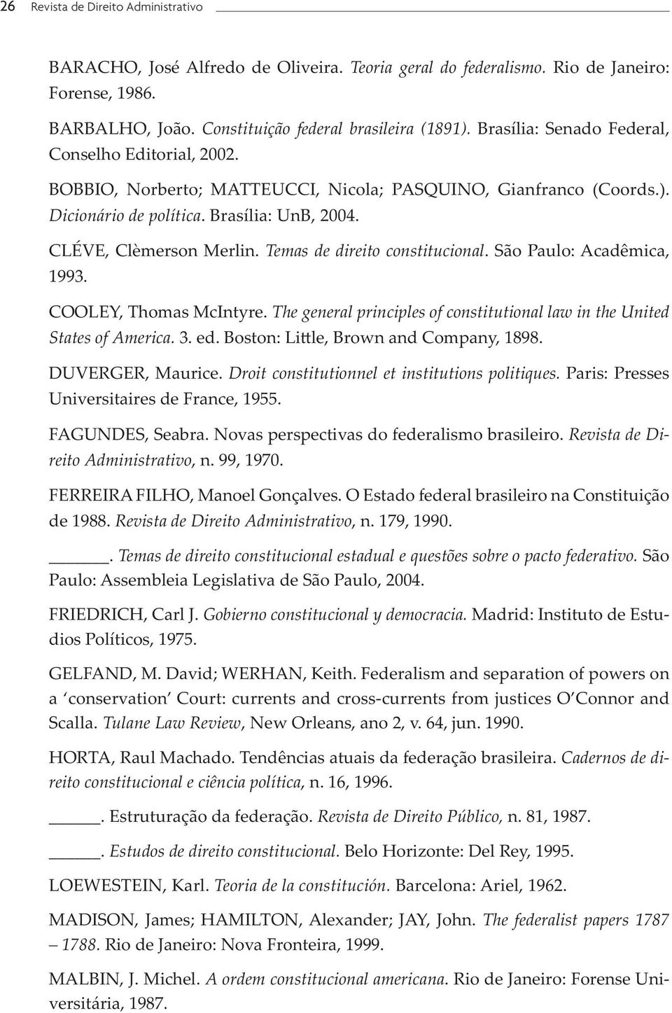 Temas de direito constitucional. São Paulo: Acadêmica, 1993. COOLEY, Thomas McIntyre. The general principles of constitutional law in the United States of America. 3. ed.