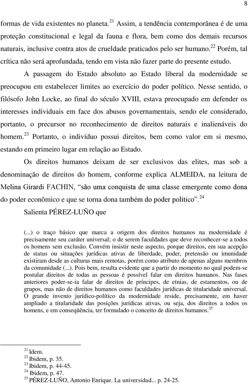 22 Porém, tal crítica não será aprofundada, tendo em vista não fazer parte do presente estudo.