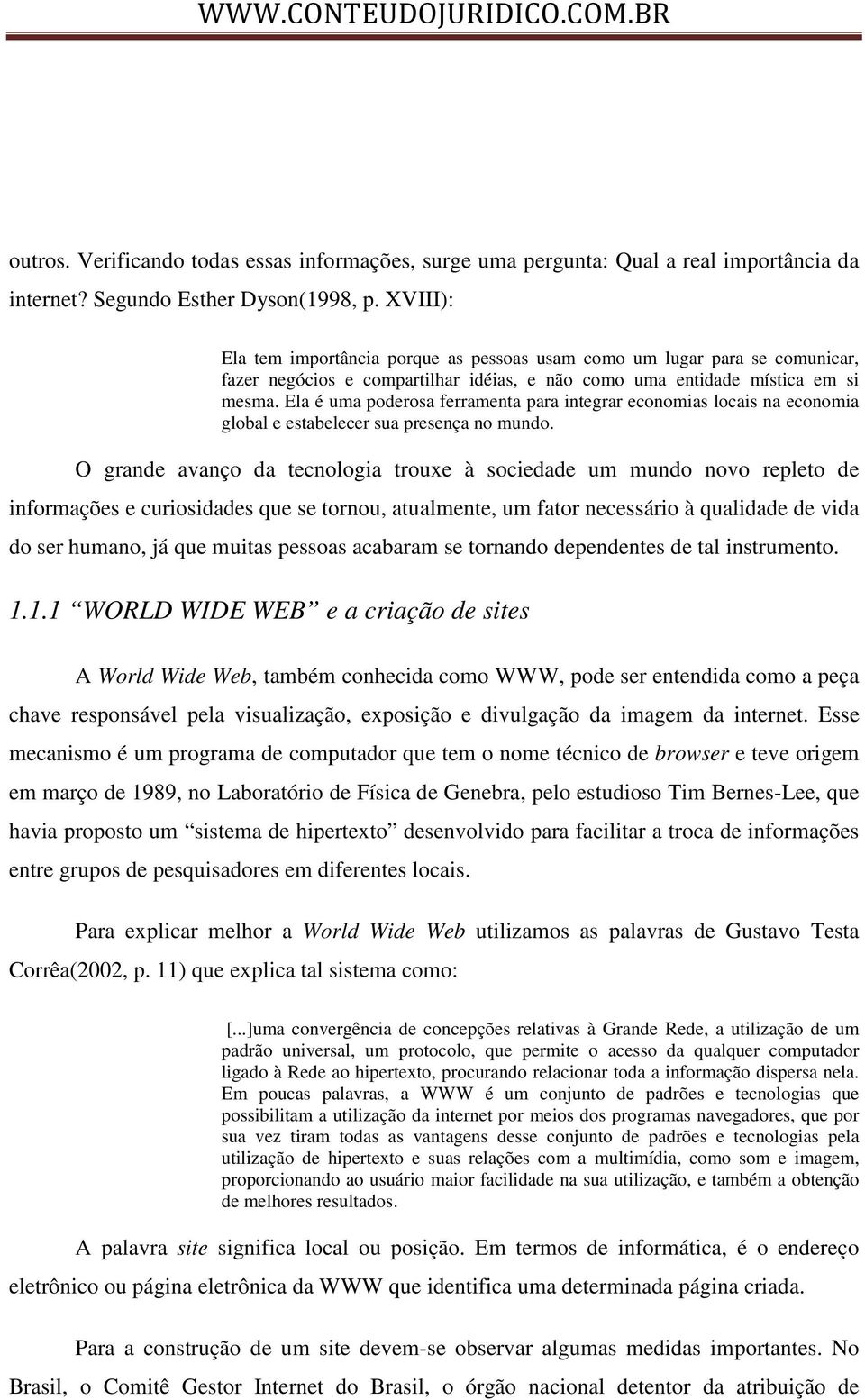 Ela é uma poderosa ferramenta para integrar economias locais na economia global e estabelecer sua presença no mundo.