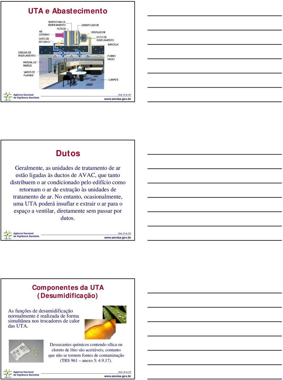 No entanto, ocasionalmente, uma UTA poderá insuflar e extrair o ar para o espaço a ventilar, diretamente sem passar por dutos.