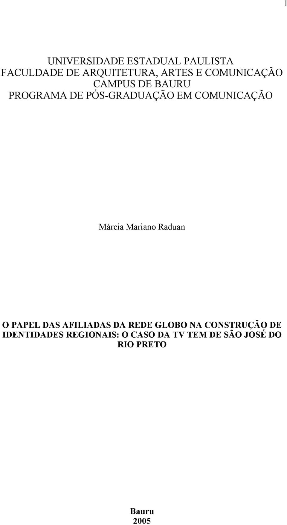 Márcia Mariano Raduan O PAPEL DAS AFILIADAS DA REDE GLOBO NA CONSTRUÇÃO