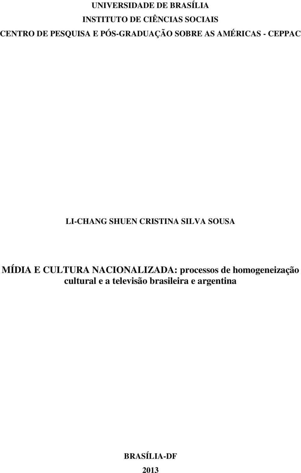 CRISTINA SILVA SOUSA MÍDIA E CULTURA NACIONALIZADA: processos de