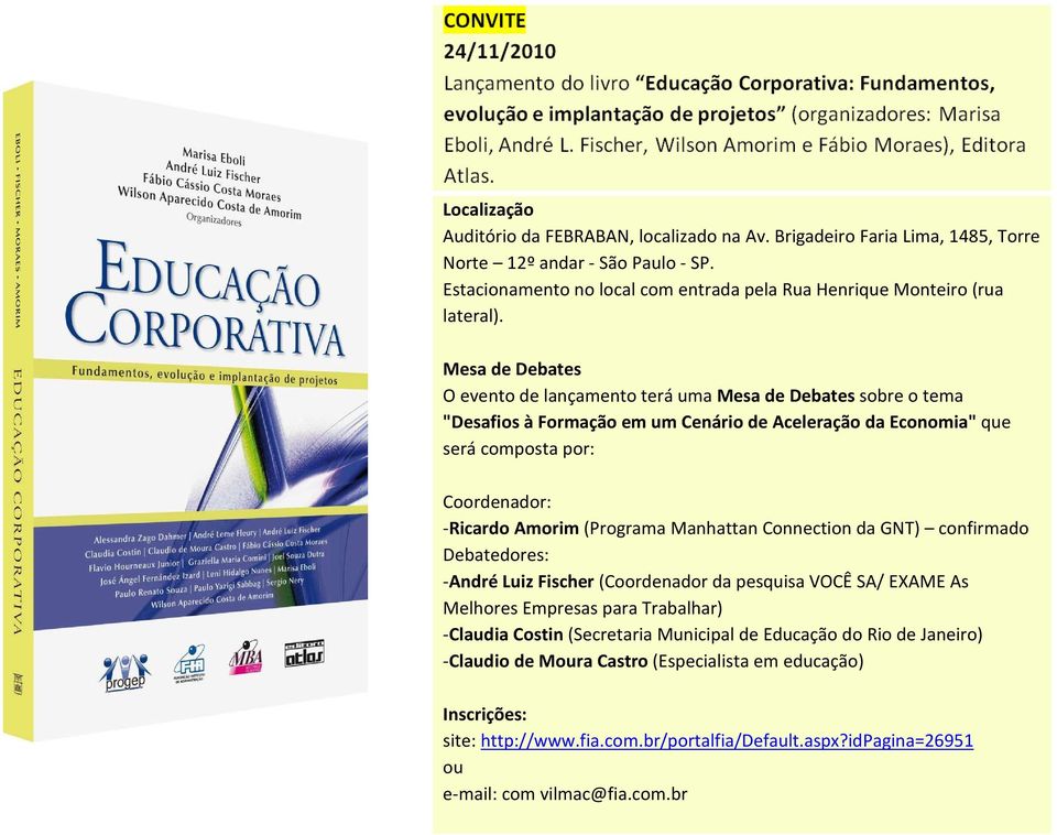 Mesa de Debates O evento de lançamento teráuma Mesa de Debates sobre o tema "Desafios àformação em um Cenário de Aceleração da Economia" que será composta por: Coordenador: -Ricardo Amorim