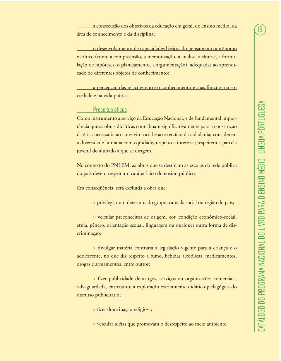 entre o conhecimento e suas funções na sociedade e na vida prática.