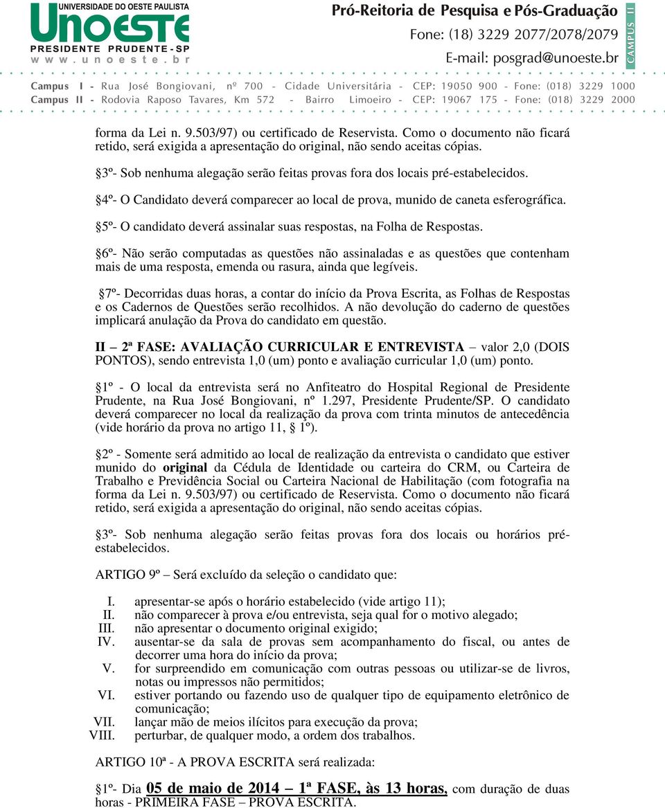 5º- O candidato deverá assinalar suas respostas, na Folha de Respostas.