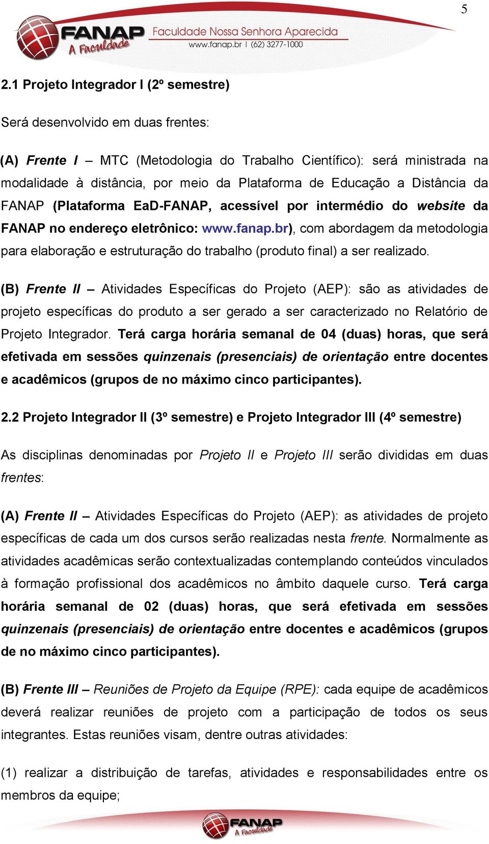 br), com abordagem da metodologia para elaboração e estruturação do trabalho (produto final) a ser realizado.