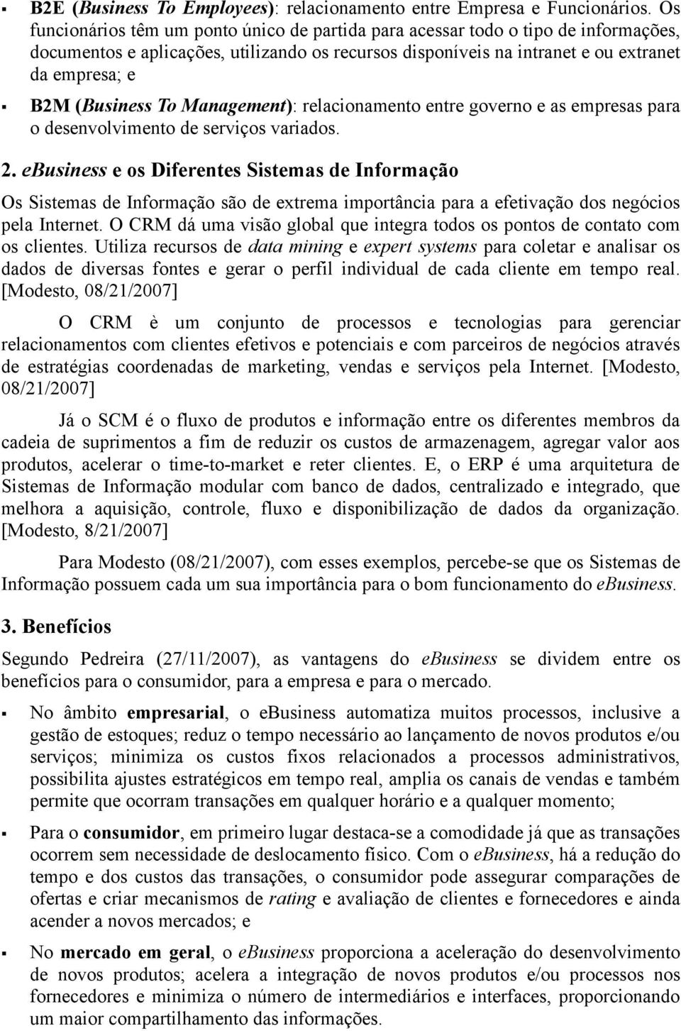 (Business To Management): relacionamento entre governo e as empresas para o desenvolvimento de serviços variados. 2.