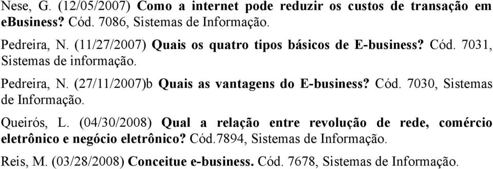 (27/11/2007)b Quais as vantagens do E-business? Cód. 7030, Sistemas de Informação. Queirós, L.