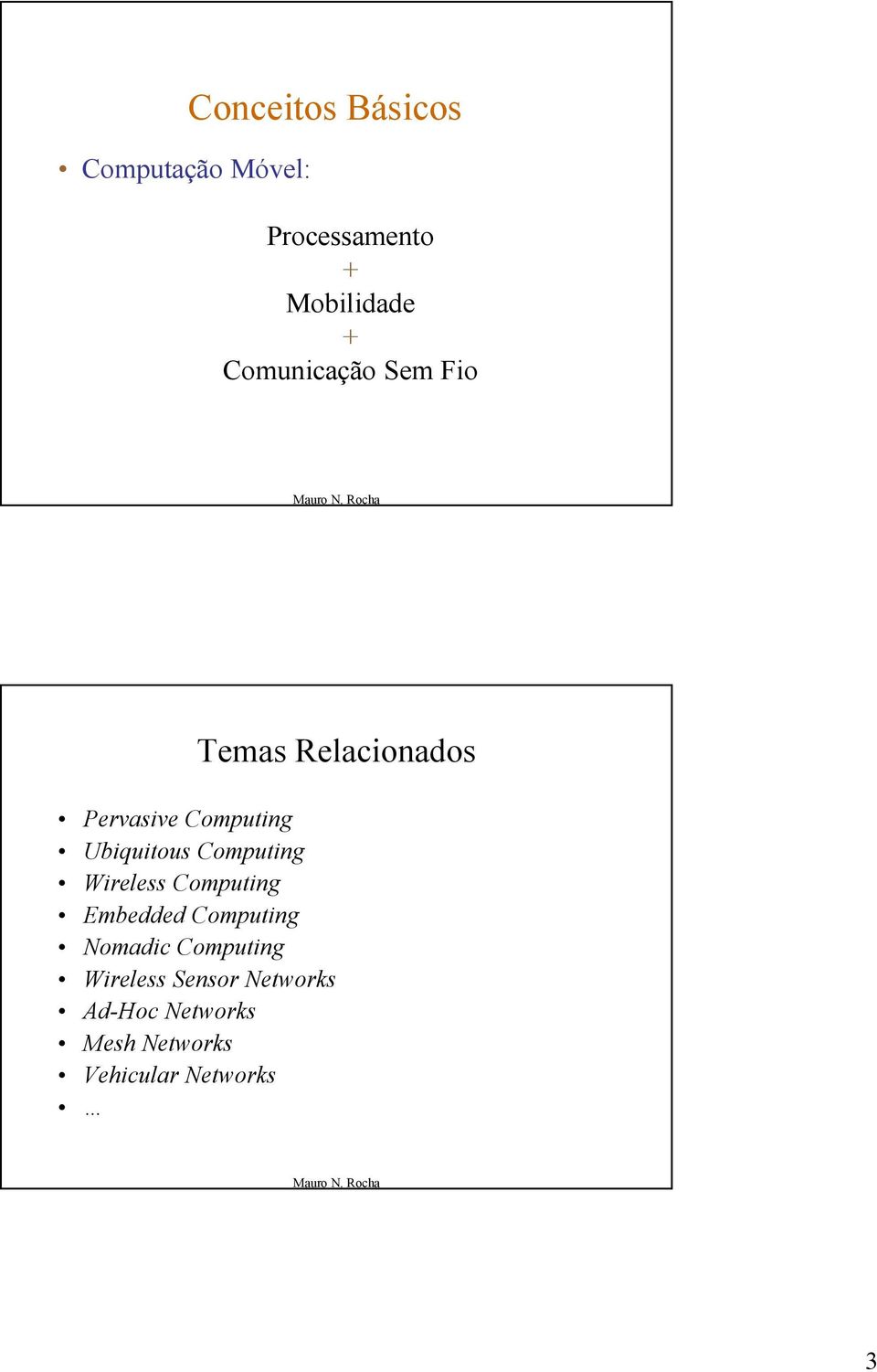 Ubiquitous Computing Wireless Computing Embedded Computing Nomadic