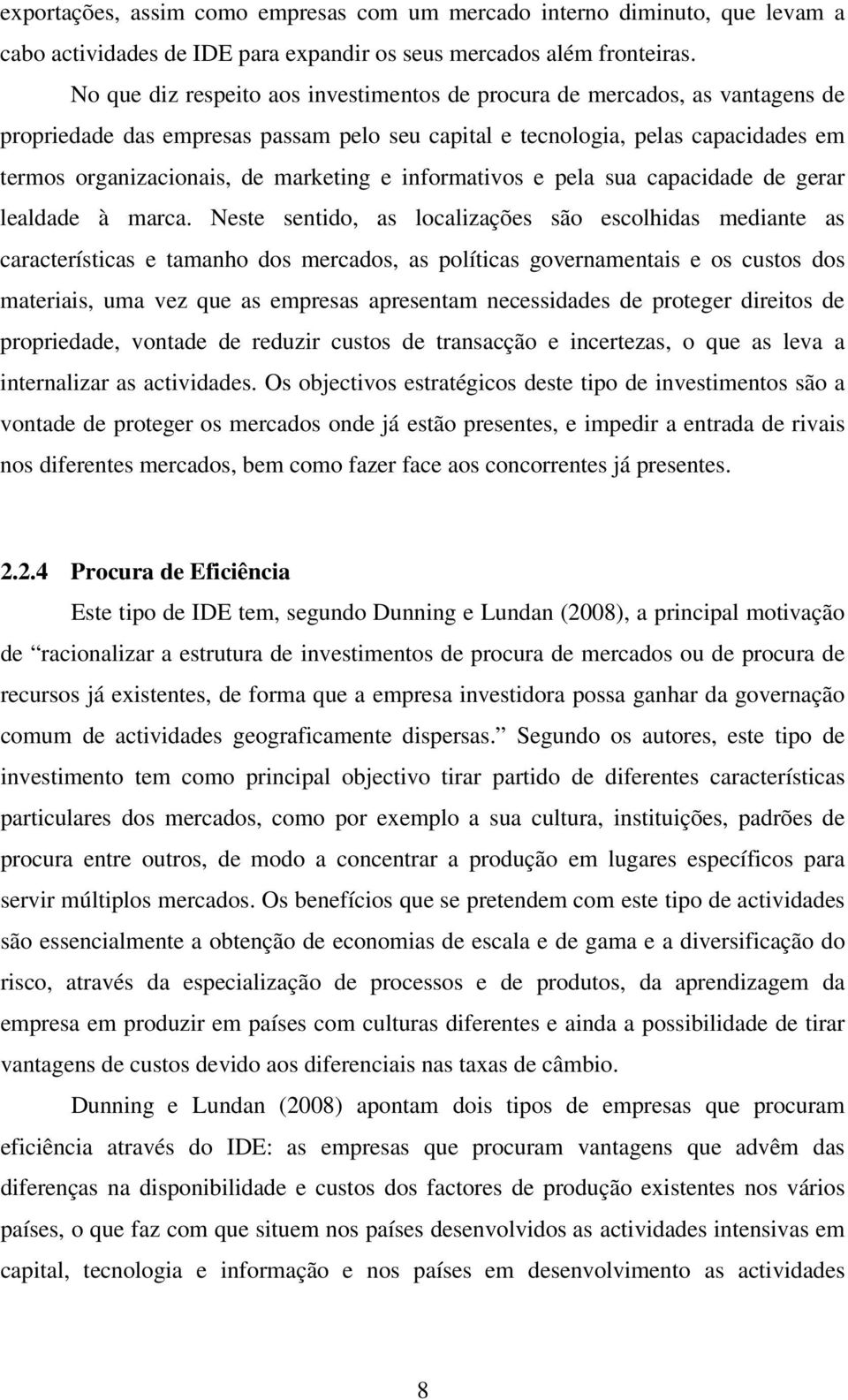 e informativos e pela sua capacidade de gerar lealdade à marca.