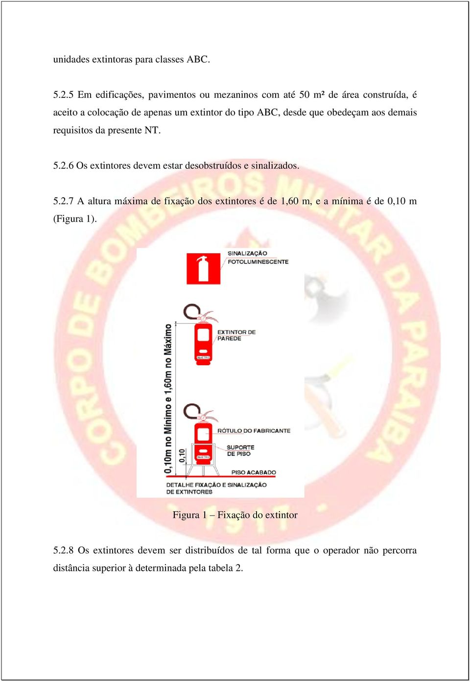 desde que obedeçam aos demais requisitos da presente NT. 5.2.