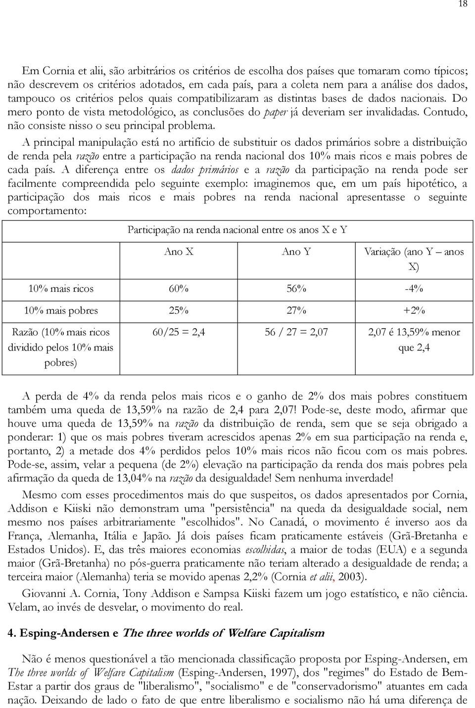 Contudo, não consiste nisso o seu principal problema.