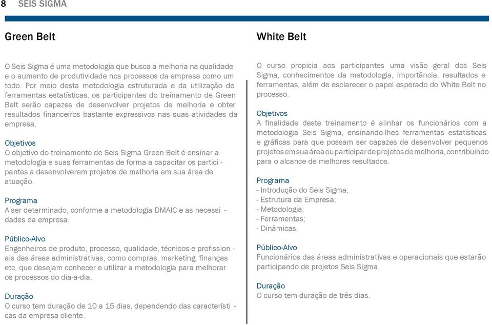 financeiros bastante expressivos nas suas atividades da empresa.