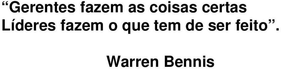 Líderes fazem o que