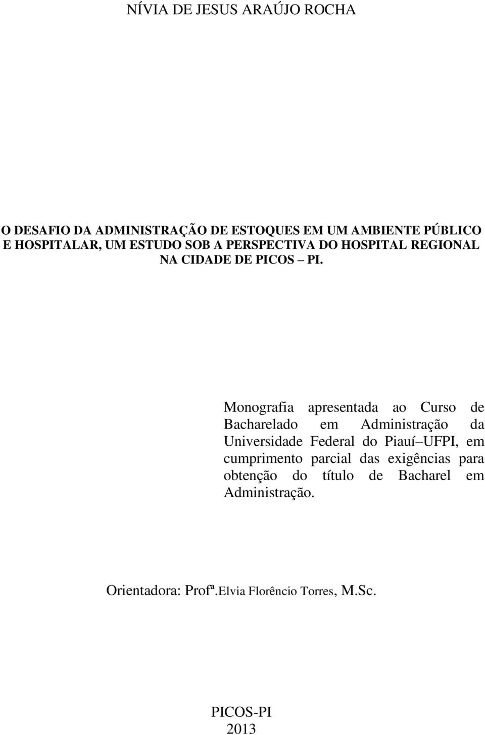 Monografia apresentada ao Curso de Bacharelado em Administração da Universidade Federal do Piauí UFPI, em