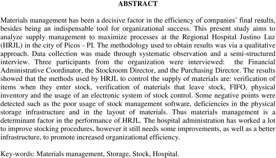 The methodology used to obtain results was via a qualitative approach. Data collection was made through systematic observation and a semi-structured interview.