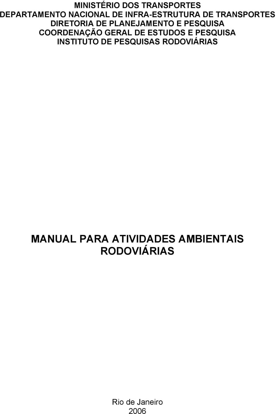 PESQUISA COORDENAÇÃO GERAL DE ESTUDOS E PESQUISA INSTITUTO DE